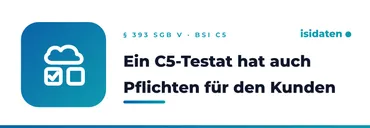 Ein C5-Testat hat auch Pflichten für den Kunden