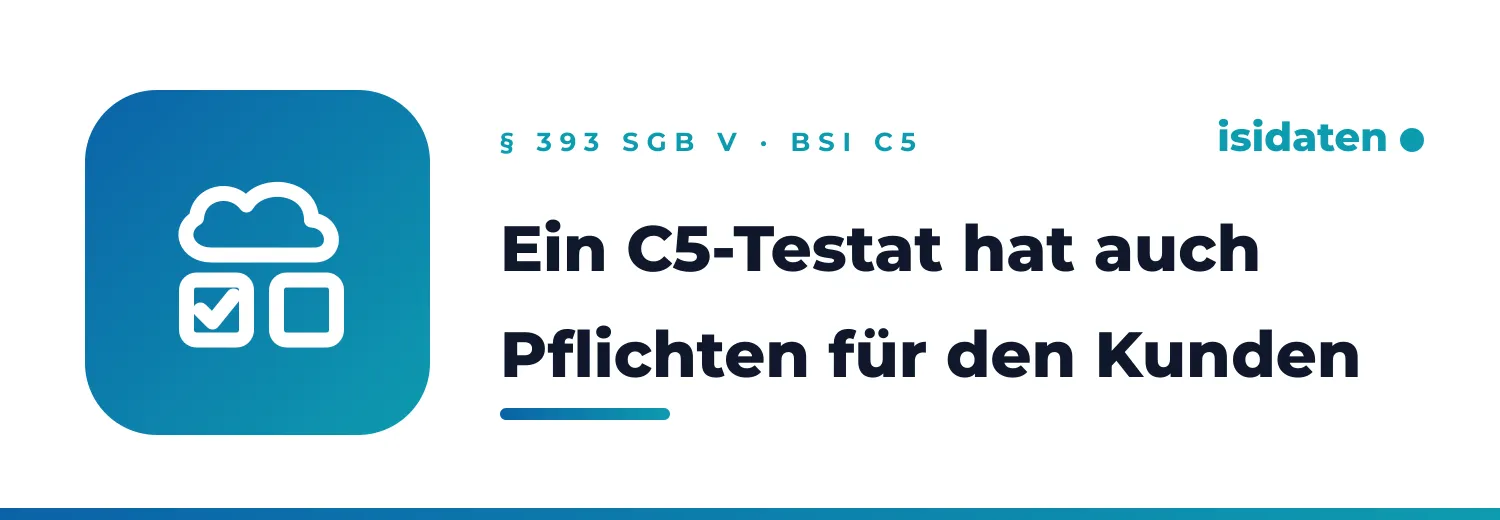 Ein C5-Testat hat auch Pflichten für den Kunden