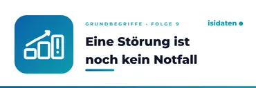 Eine Störung ist noch kein Notfall