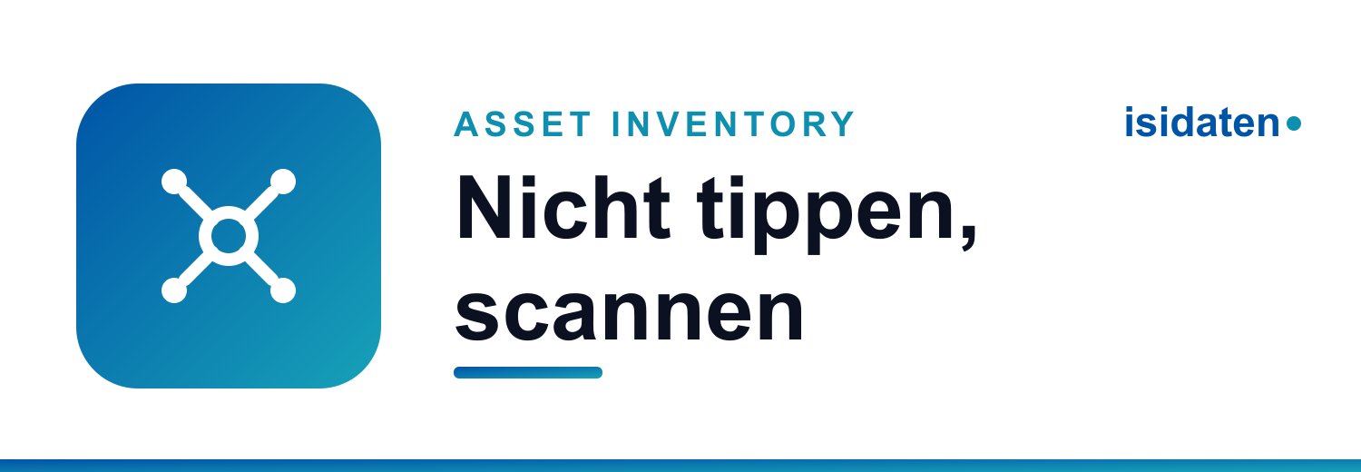 Ein Asset-Inventar tippt man nicht ab, man lässt es scannen